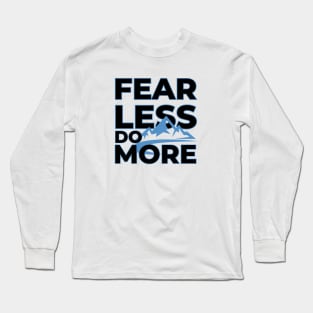 Bravery Bound: Fear Less, Do More Long Sleeve T-Shirt